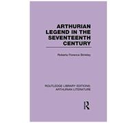 Arthurian Legend In The Seventeenth Century