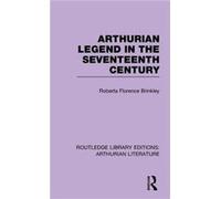 Arthurian Legend in the Seventeenth Century by Roberta Florence Brinkley Roberta Florence Brinkley (Auteur)