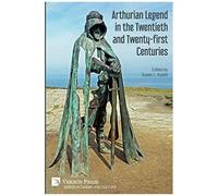 Arthurian Legend In The Twentieth And Twenty-First Centuries