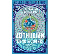 Arthurian Myths & Legends: Tales of Heroes, Gods & Monsters