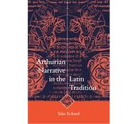 Arthurian Narrative in the Latin Tradition, Cambridge Studies in Medieval Literature Michael Mccarthy, Felicity Odell, Keiko Takeuchi (Auteur)