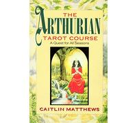 Arthurian Tarot Course: A Quest for All Seasons