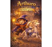 Arthuro le magicien PRESQUE génial .