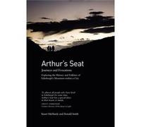 Arthur's Seat: Journeys and Evocations Smith, Donald (Auteur)