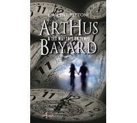 Arthus Bayard & les maîtres du temps - Laurent Bettoni - Don quichotte - broché - Roman junior dès 9 ans