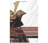 Arti Samurai: Armi E Scienza Militare Della Sekiguchi Ryu
