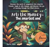 Arti the Monkey- The smartest one: A fun jungle story about building, helping, and working together. Introduces children to the concept of AI (Ages 4-7).