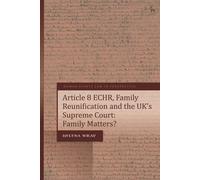Article 8 Echr, Family Reunification And The Uk's Supreme Court: Family Matters?