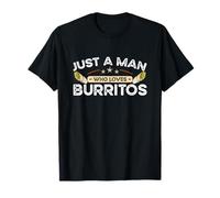 Articles Alimentaires mexicains au Fromage Just A Man Who Loves Burritos T-Shirt