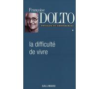 Françoise Dolto – Articles et conférences IV : La Difficulté de vivre – Broché