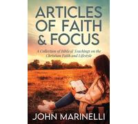 Articles of Faith And Focus: A Collection of 27 Biblical teachings on the Christian faith & lifestyle