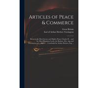 Articles Of Peace & Commerce: Between The Most Serene And Mighty Prince Charles Ii ... And The Most Illustrious Lords, The Bashaw, Dey, Aga And Gove