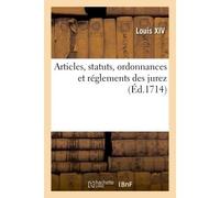 Articles, statuts, ordonnances et réglements des jurez - Alexandre-Claude Scudéry - Hachette Bnf - broché - Livre