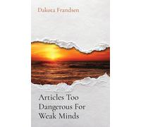 Articles Too Dangerous For Weak Minds