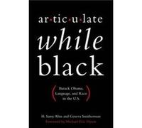 Articulate While Black by Foreward by Michael Eric Dyson Paperback Book H Samy Alim, Geneva Smitherman, Michael Eric Dyson (Auteur)