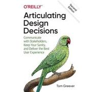 Articulating Design Decisions by Tom Greever Tom Greever (Auteur)