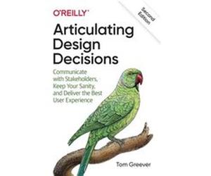 Articulating Design Decisions by Tom Greever Tom Greever (Auteur)