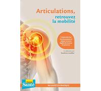 Articulations, retrouvez la mobilité: Comprendre leur fonctionnement et adopter la bonne hygiène de vie pour les préserver