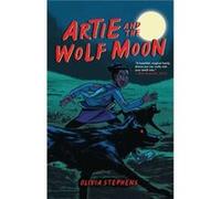 Artie and the Wolf Moon by Olivia Stephens Olivia Stephens (Auteur)