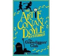 Artie Conan Doyle and the Gravediggers' Club (Kelpies: Artie Conan Doyle Mysteries) - [Livre en VO] Robert J Harris (Auteur)