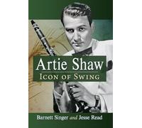 Artie Shaw : Icon of Swing – McFarland