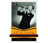Artie Shaw, King Of The Clarinet