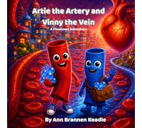 Artie the Artery and Vinny the Vein: A Flowtown Adventure