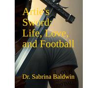 Artie's Sword: Life, Love and, Football