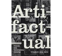 Artifactual: Forensic and Documentary Knowing