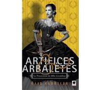 Artifices & Arbalètes (Le Pensionnat de Mlle Géraldine ****) Gail Carriger (Auteur)