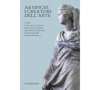 Artifices. I creatori dell'arte. Catalogo della mostra (Bolzano, 21 novembre 2025-12 aprile 2026). Ediz. a colori