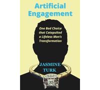 Artificial Engagement: One Bad Choice that Catapulted a Lifeless Man's Transformation