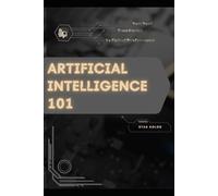Artificial Intelligence 101: Your Road from Novice to Skilled Professional