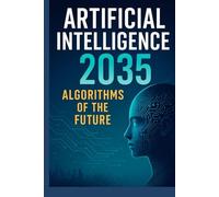Artificial Intelligence 2035: Algorithms of the Future