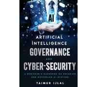 Artificial Intelligence (AI) Governance and Cyber-Security: A beginner’s handbook on securing and governing AI systems