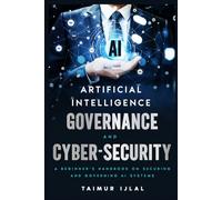 Artificial Intelligence (AI) Governance and Cyber-Security: A beginner’s handbook on securing and governing AI systems