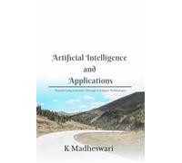 Artificial Intelligence and Applications: Transforming Industries Through Intelligent Technologies