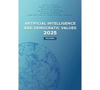 Artificial Intelligence and Democratic Values 2025 Volume I