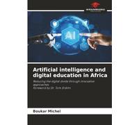 Artificial intelligence and digital education in Africa: Reducing the digital divide through innovative approaches Foreword by Dr. Tom Erdimi