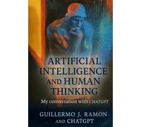 Artificial Intelligence and Human Thinking: My Conversation with ChatGPT