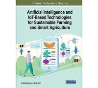 Artificial Intelligence And Iot-Based Technologies For Sustainable Farming And Smart Agriculture