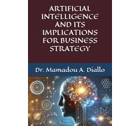 Artificial Intelligence and its Implications for Business Strategy