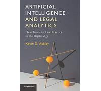 Artificial Intelligence and Legal Analytics: New Tools for Law Practice in the Digital Age