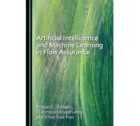 Artificial Intelligence and Machine Learning in Flow Assurance