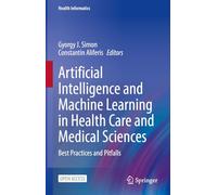 Artificial Intelligence and Machine Learning in Health Care and Medical Sciences: Best Practices and Pitfalls