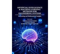 Artificial Intelligence and Machine Learning Methods for Engineering Systems: Forecasting and Mathematical Insights