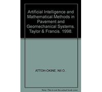 Artificial Intelligence And Mathematical Methods In Pavement And Geomechanical Systems