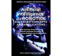 Artificial Intelligence and Robotics Advanced Concepts and Applications: Deep Learning, Computer Vision, Natural Language Processing, Autonomous Systems, and AI Deployment