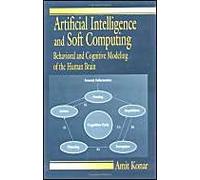 Artificial Intelligence And Soft Computing: Behavioral And Cognitive Modeling Of The Human Brain