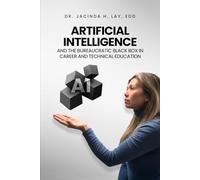 ARTIFICIAL INTELLIGENCE AND THE BUREAUCRATIC BLACK BOX IN CAREER AND TECHNICAL EDUCATION
